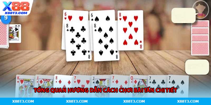 Tổng quan hướng dẫn cách chơi bài tấn chi tiết