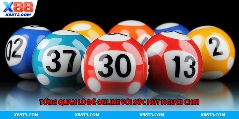 Tổng quan lô đề online với sức hút người chơi