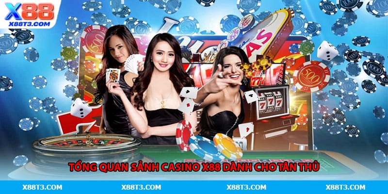 Tổng quan sảnh casino X88 dành cho tân thủ